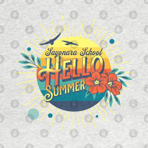 Sayonara School Hello Summer by ChasingTees